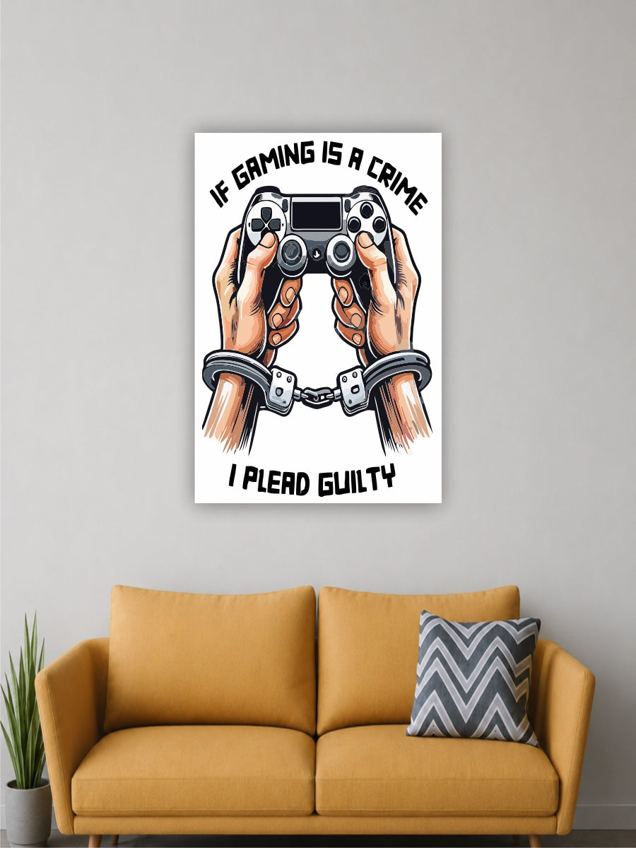 Gaming Is a Crime I Plead Guilty | Gamer Room Wall Decor