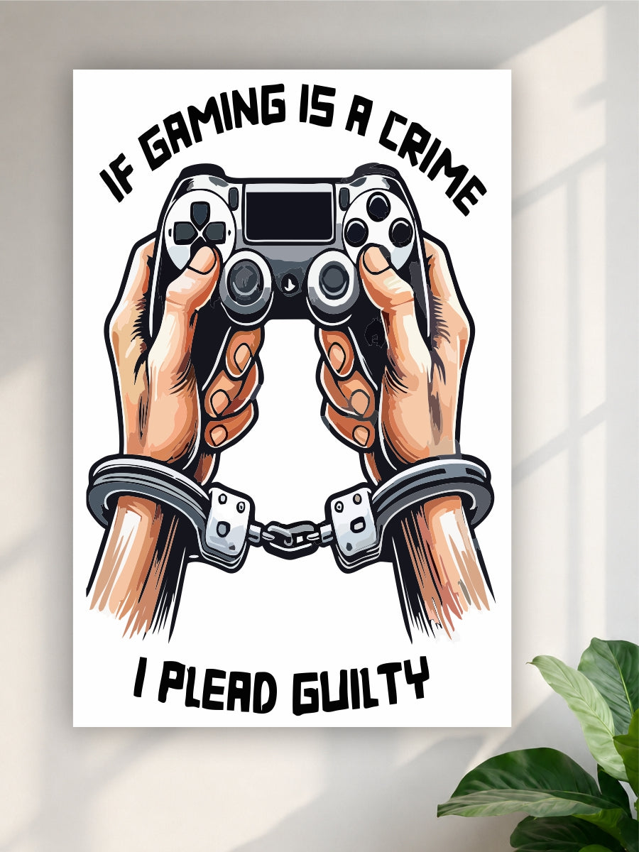 Gaming Is a Crime I Plead Guilty | Gamer Room Wall Decor