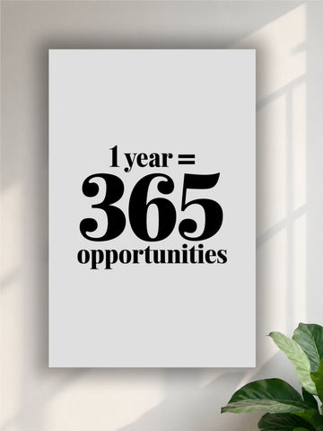 1 Year = 365 Opportunities Motivational Poster